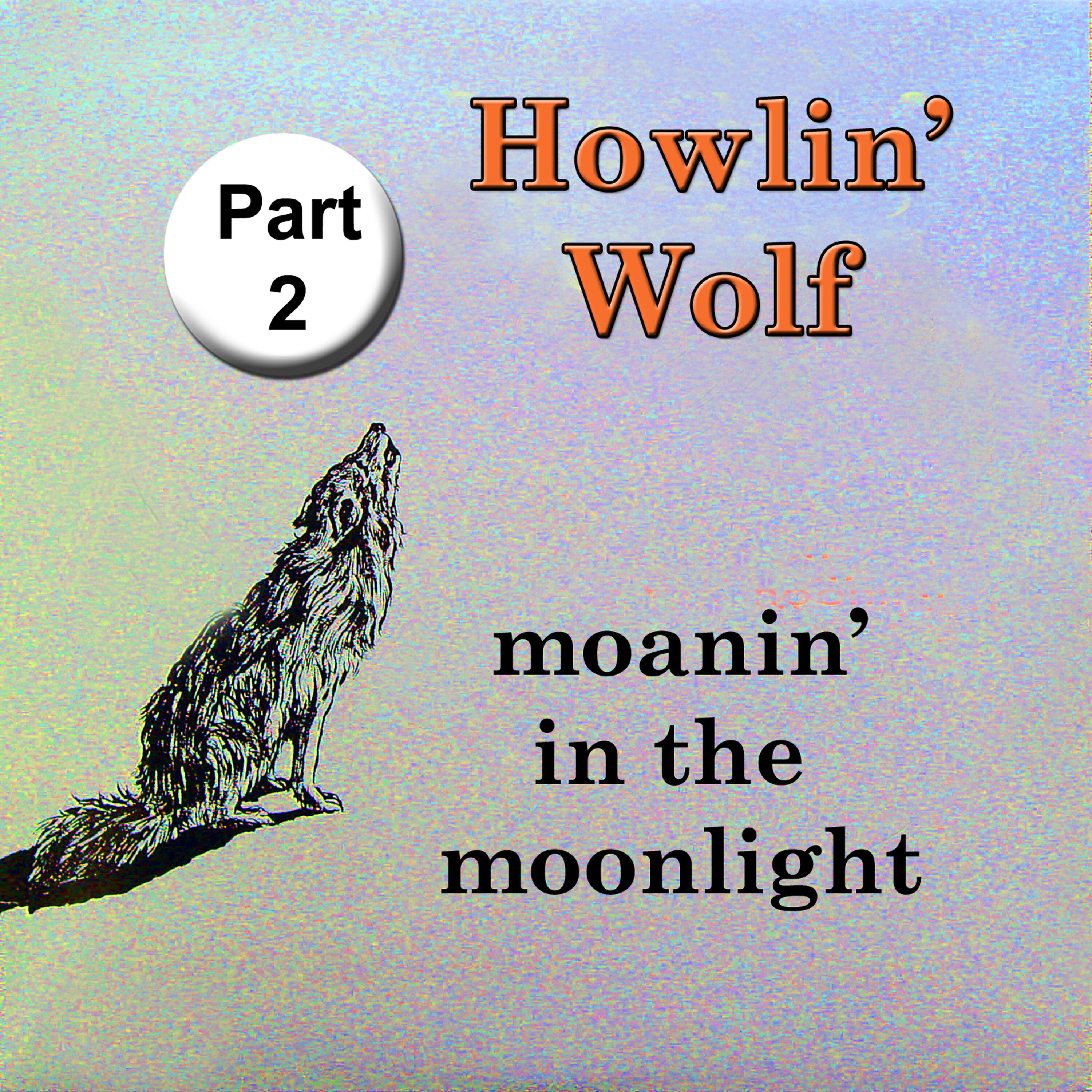 Постер альбома Moanin' in the Moonlight, Pt. 2