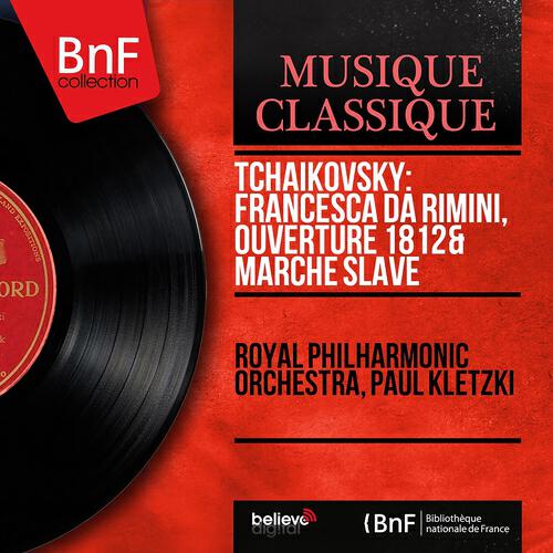 Постер альбома Tchaikovsky: Francesca da Rimini, Ouverture 1812 & Marche Slave (Mono Version)