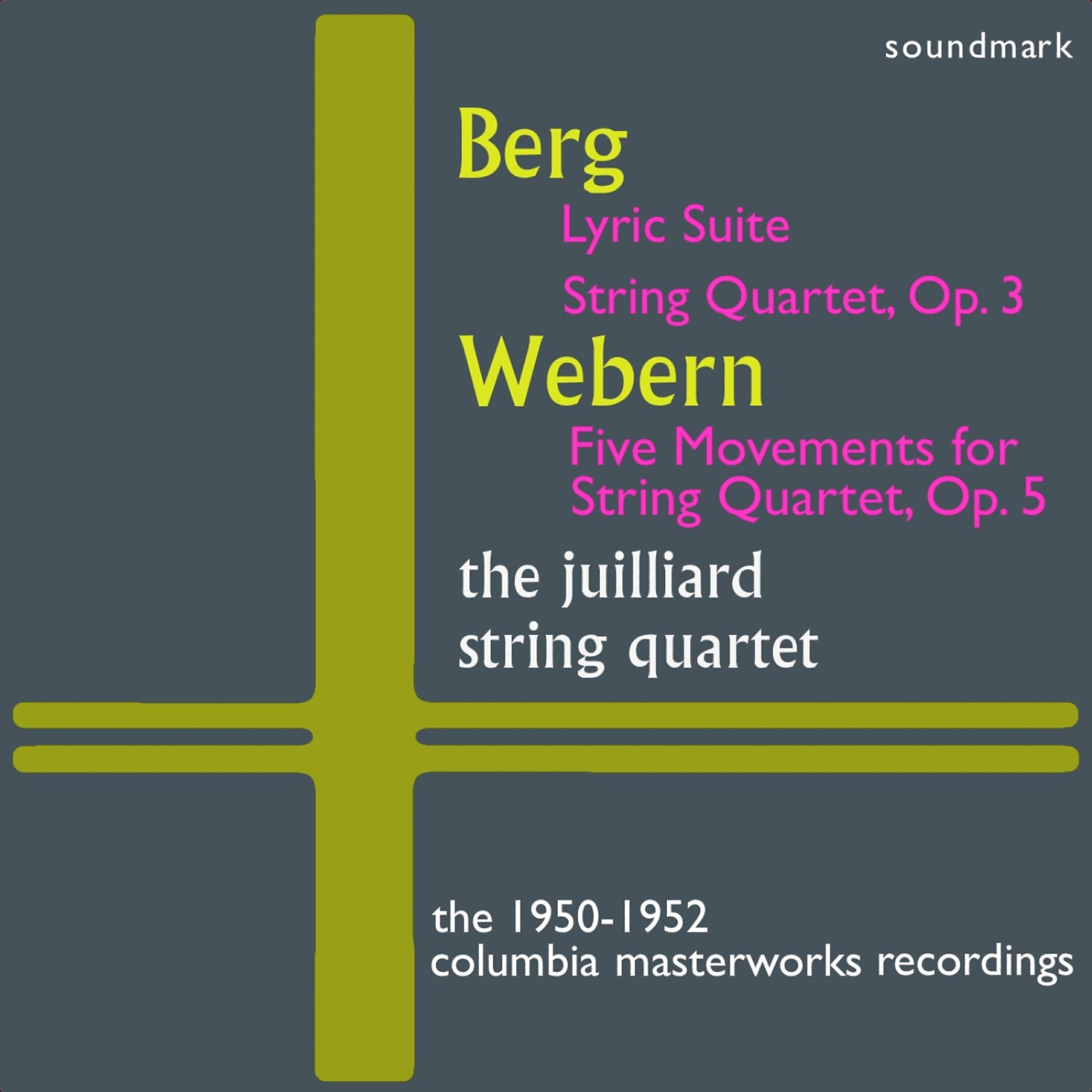 Релиз Alban Berg: Lyric Suite, Quartet, Op. 3, Anton Webern: Five Mvts. for String Qt, Op. 5 - The 1950-1952 Columbia Masterworks Recordings