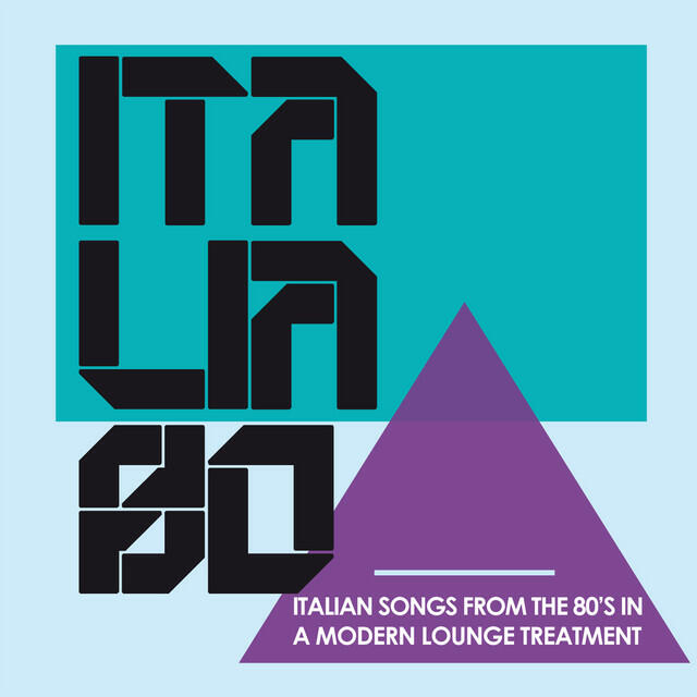 Релиз Italia 80 In Lounge (Italian Songs from the 80's in a Modern Lounge Treatment)