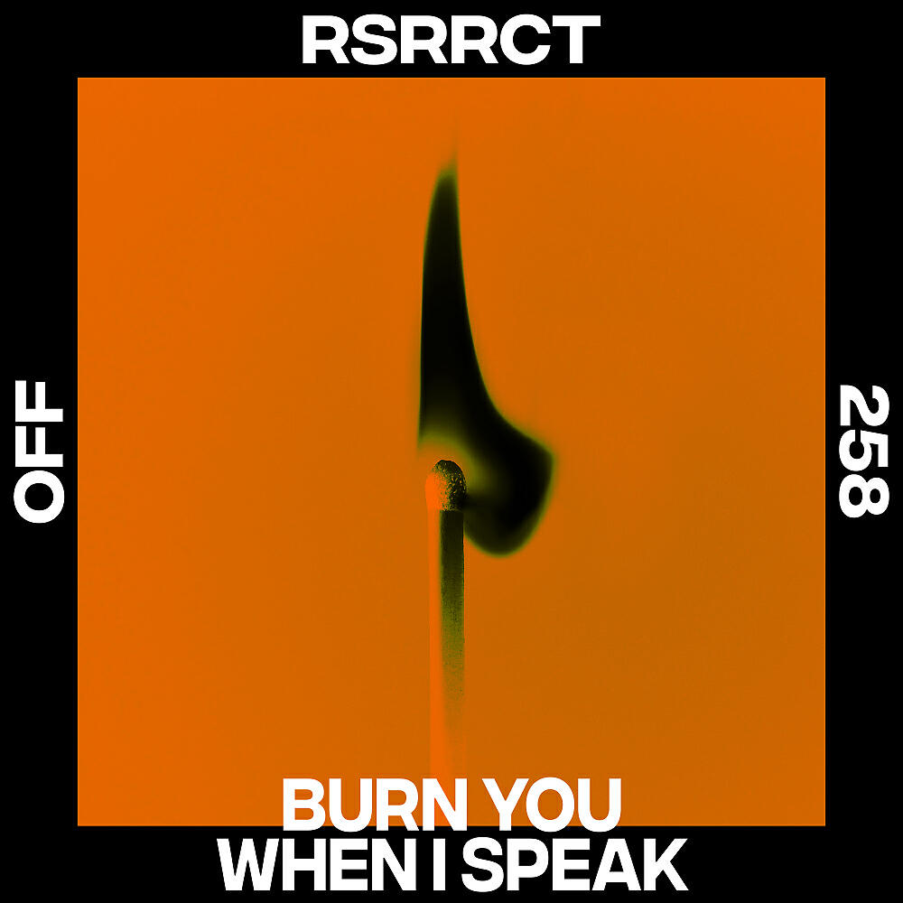 Релиз Burn You When I Speak