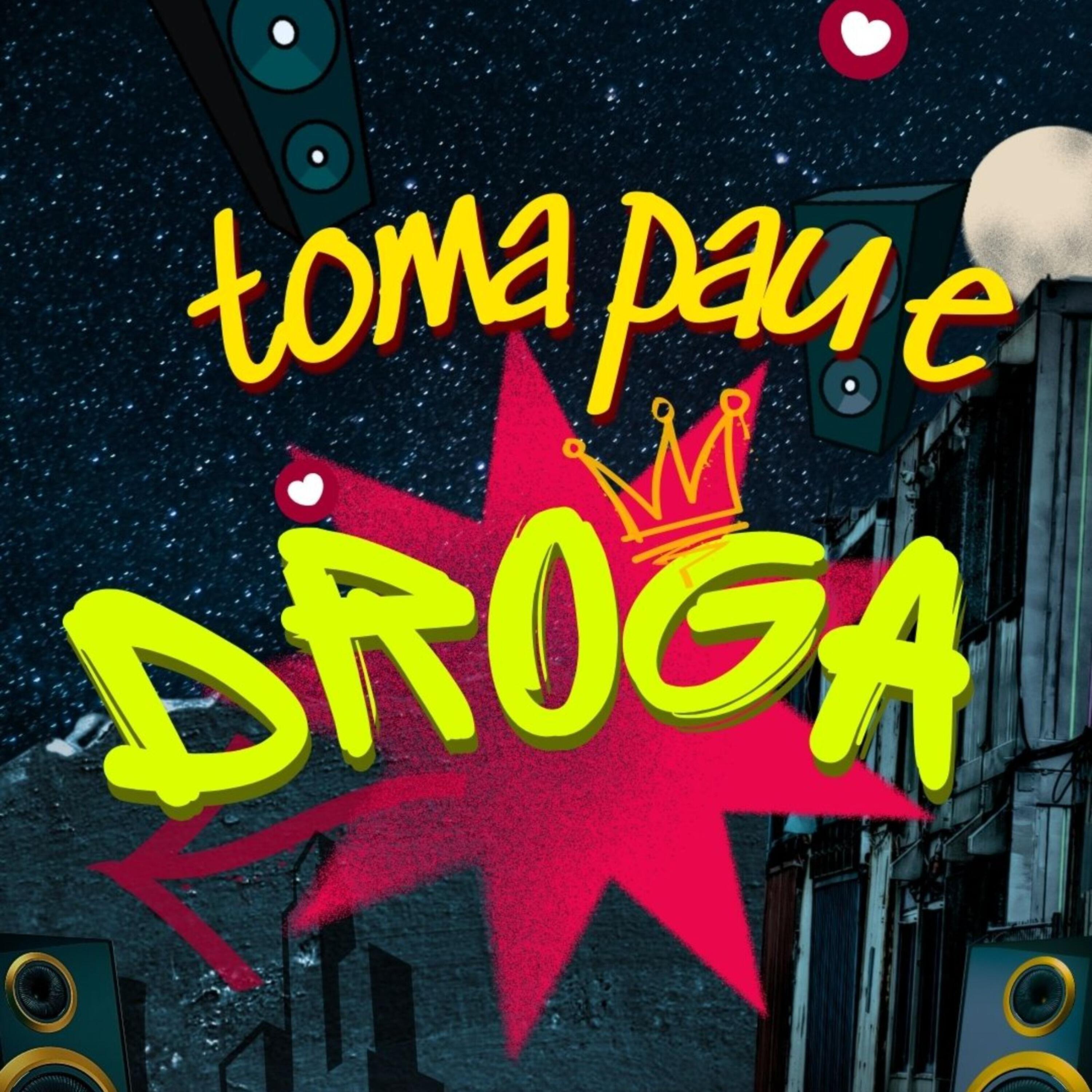 Релиз Toma Pau e Droga