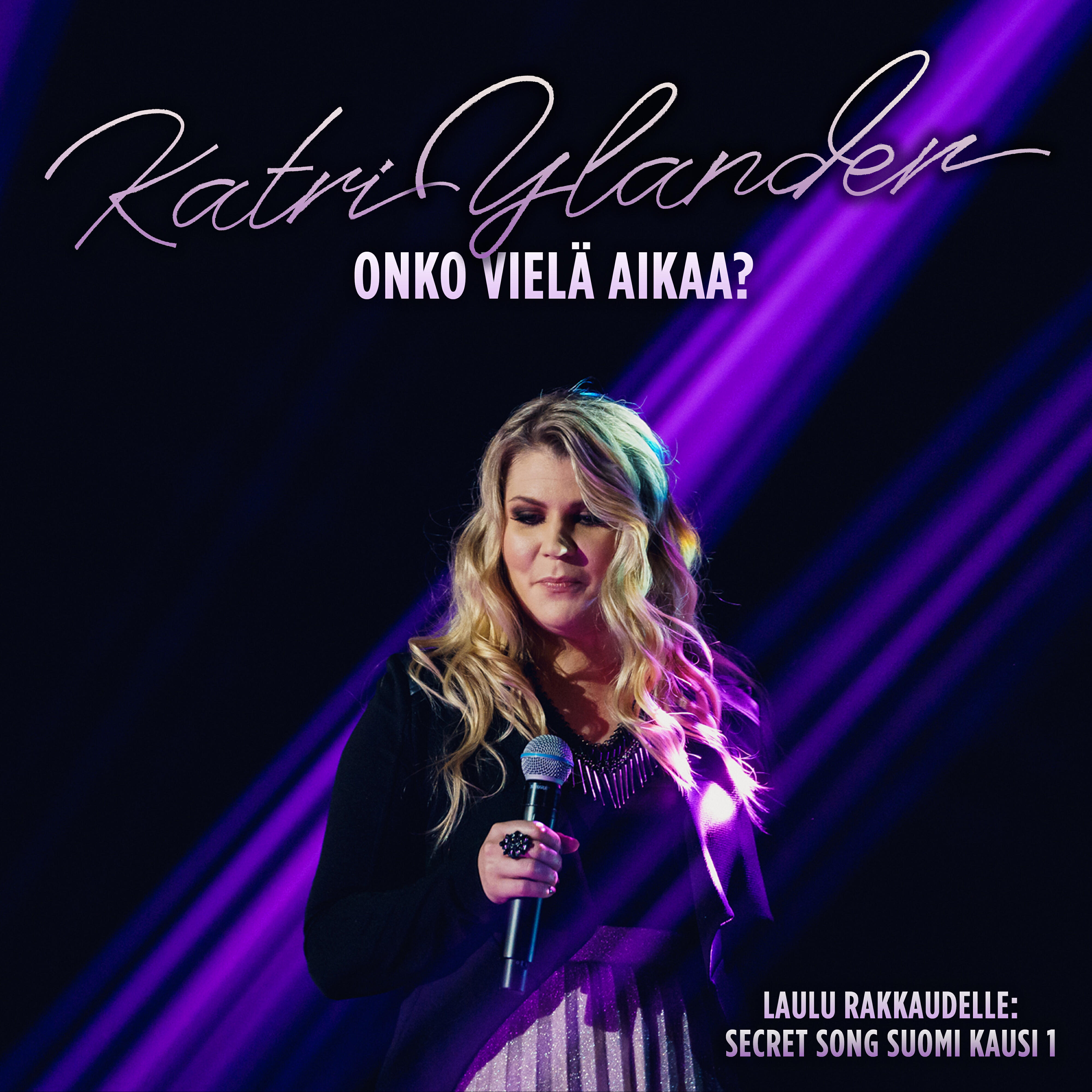Релиз Onko vielä aikaa? (Laulu rakkaudelle: Secret Song Suomi kausi 1)