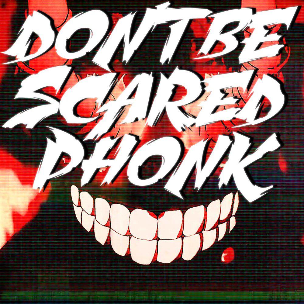 Релиз DON'T BE SCARED PHONK