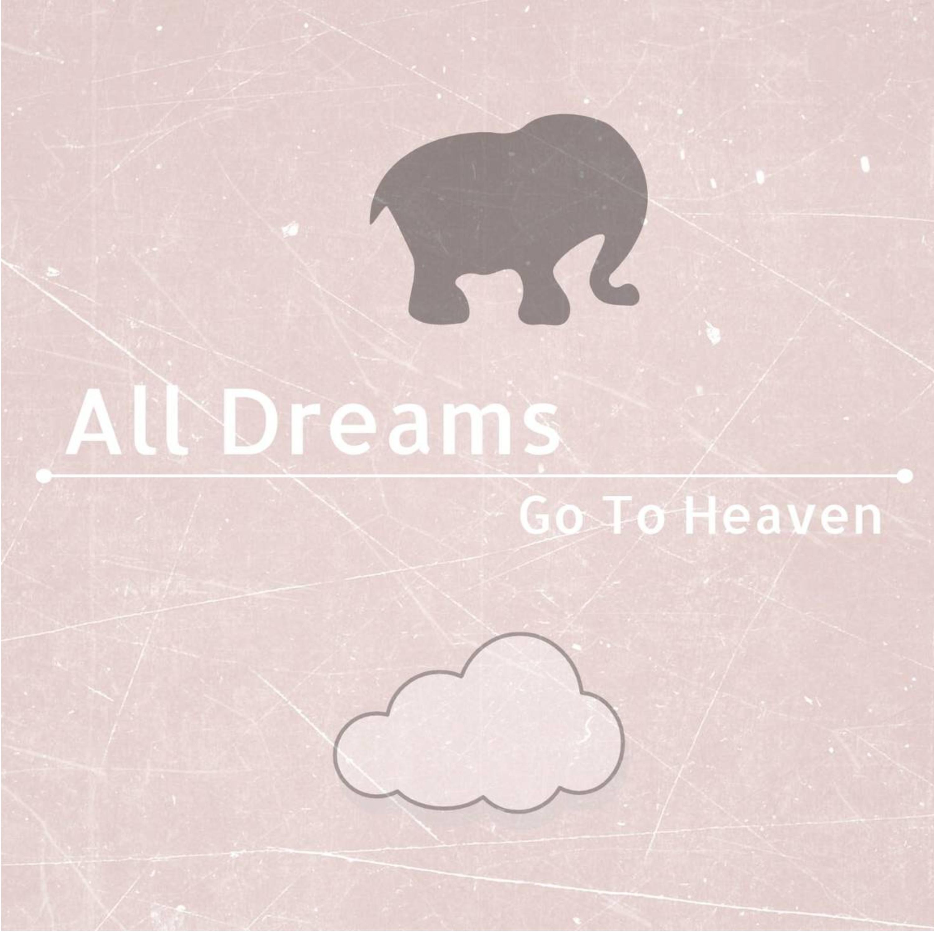 Релиз All Dreams Go To Heaven