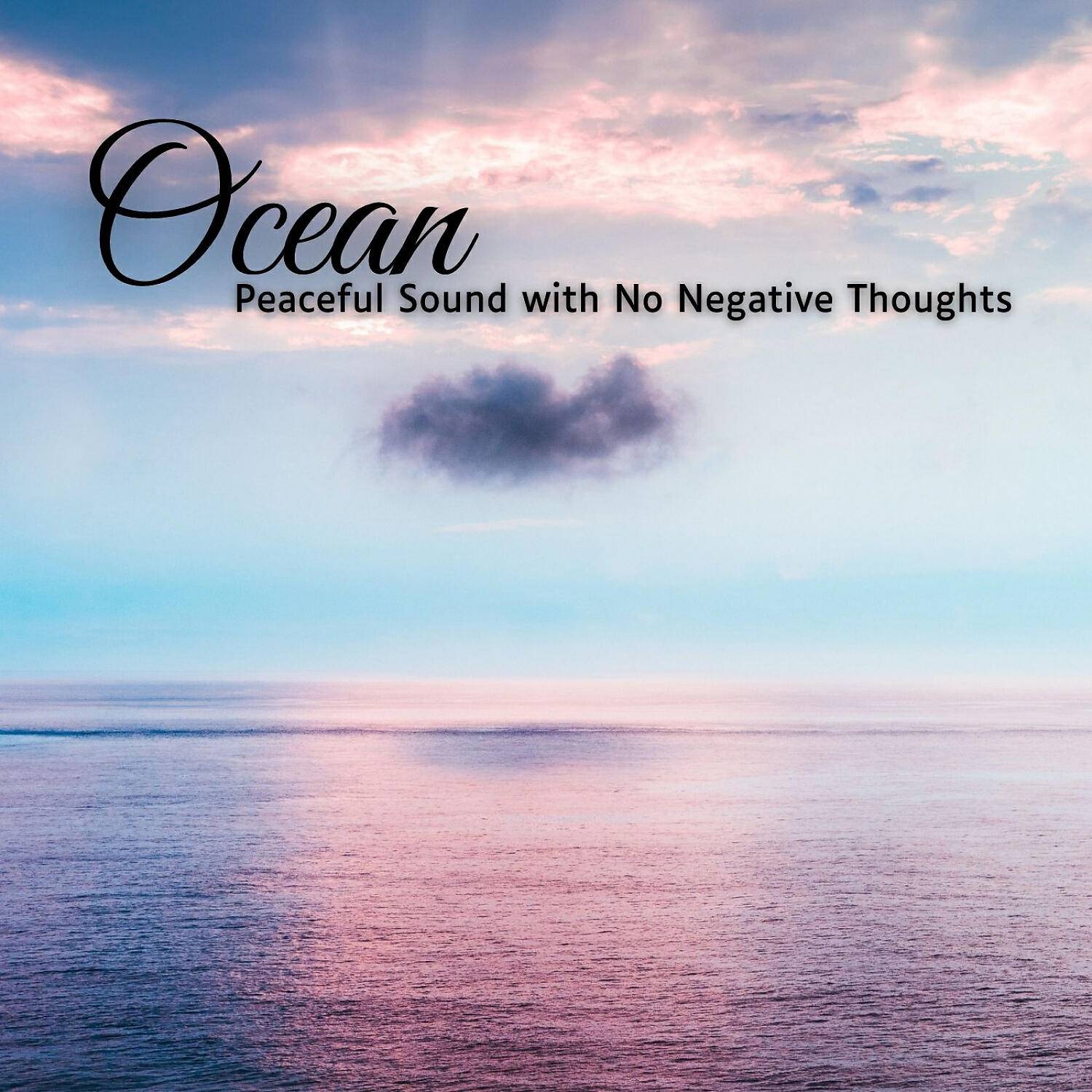 Релиз Ocean: Peaceful Sound with No Negative Thoughts