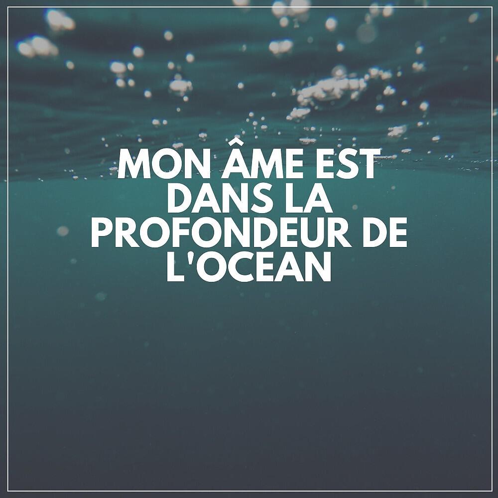Релиз Mon Âme Est Dans La Profondeur De L'océan