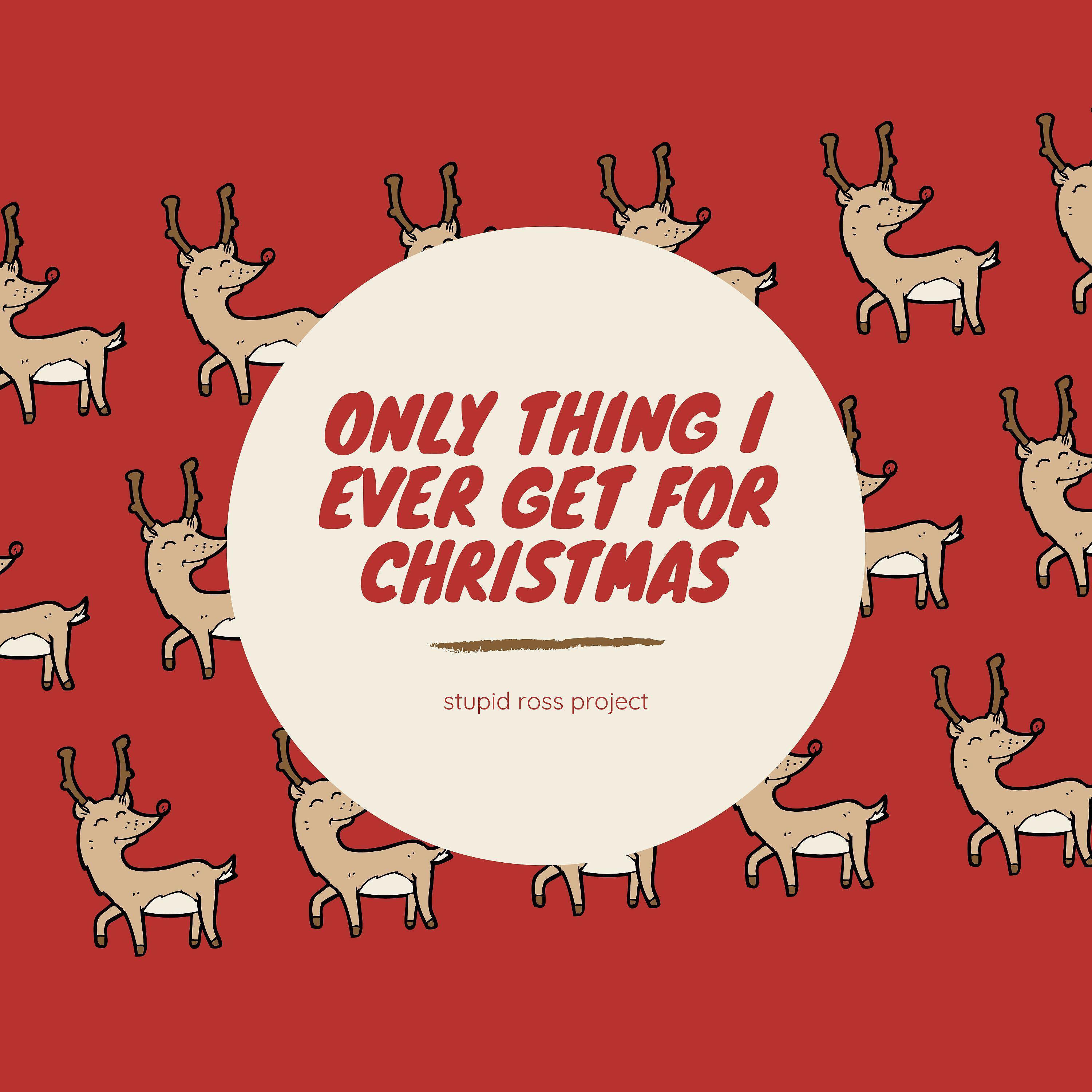 Релиз Only Thing I Ever Get for Christmas