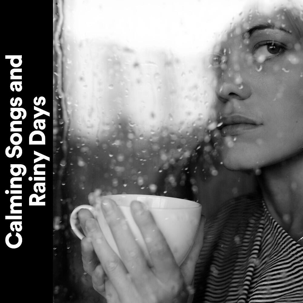 Релиз Calming Songs and Rainy Days