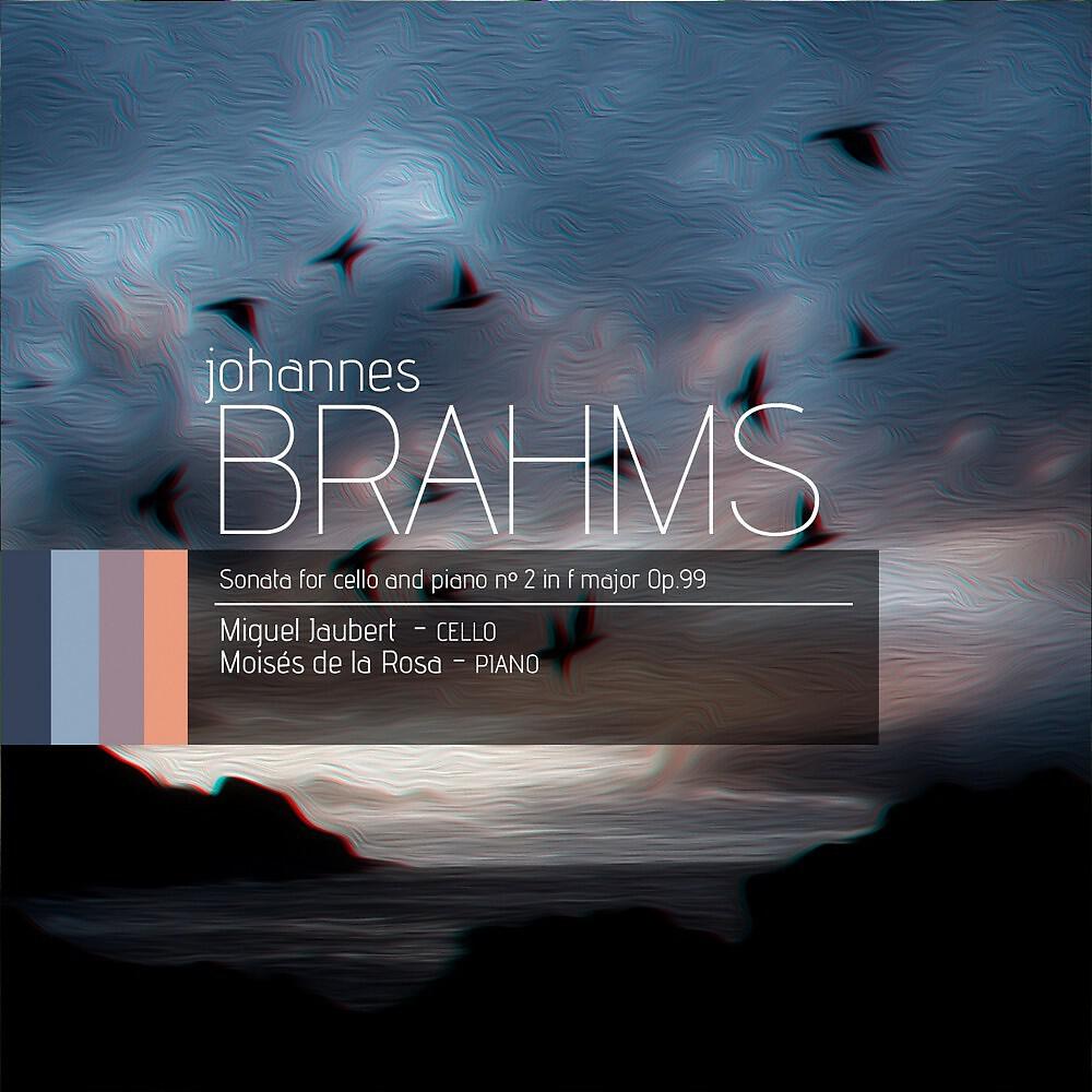 Релиз Johannes Brahms: Sonata for Cello and Piano Nº2 in F Major, Op. 99