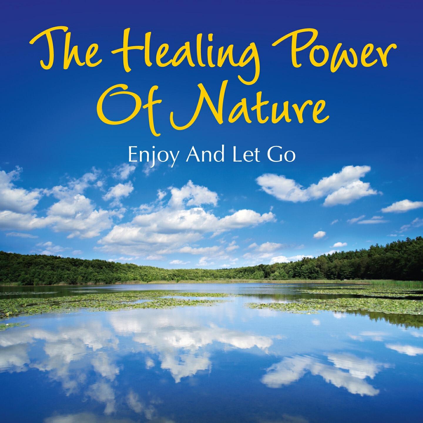 Релиз The Healing Power of Nature: Enjoy and Let Go
