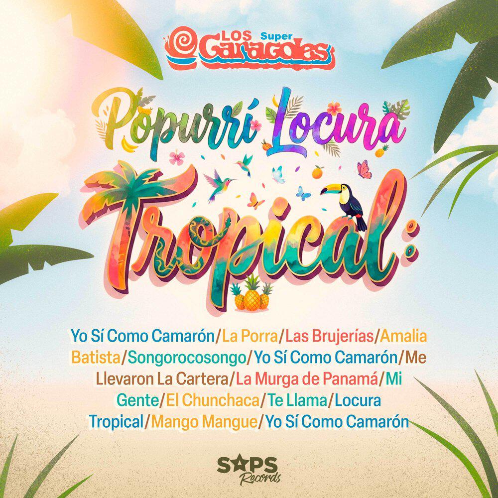 Релиз Popurrí Locura Tropical: Yo Sí Como Camarón/La Porra/Las Brujerías/Amalia Batista/Songorocosongo/Yo Sí Como Camarón/Me Llevaron la Cartera/La Murga de Panamá/Mi Gente/El Chunchaca/Te Llama