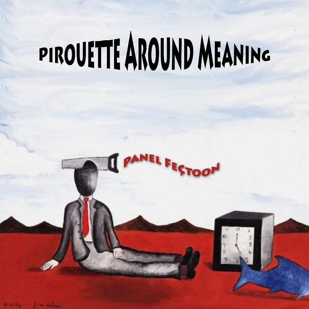 Релиз Pirouette Around Meaning