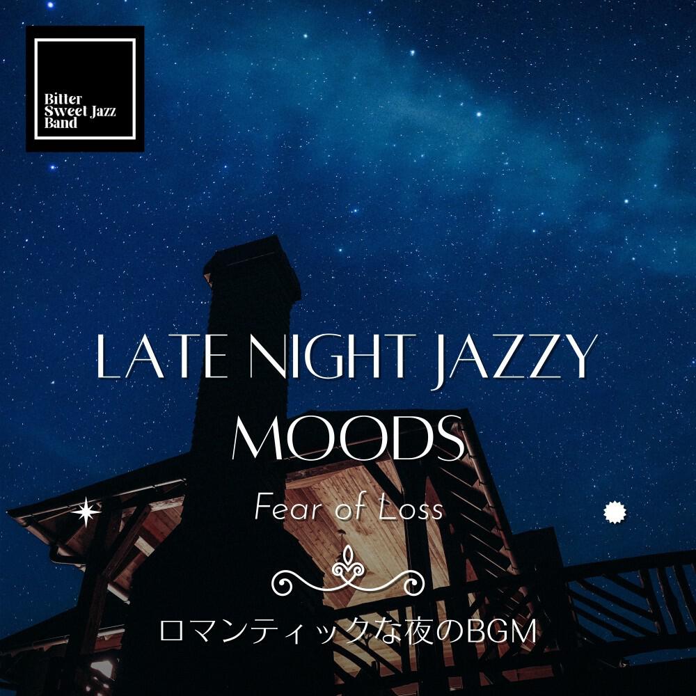 Релиз Late Night Jazzy Moods:ロマンティックな夜のBGM - Fear of Loss