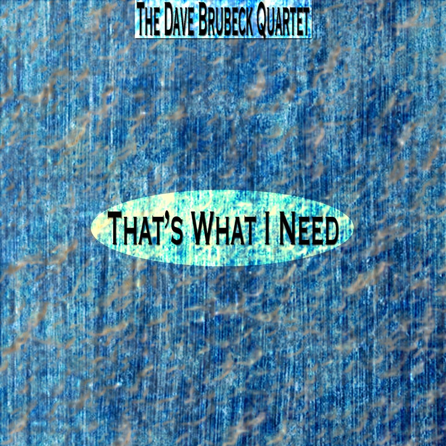 Релиз That's What I Need (Remastered)
