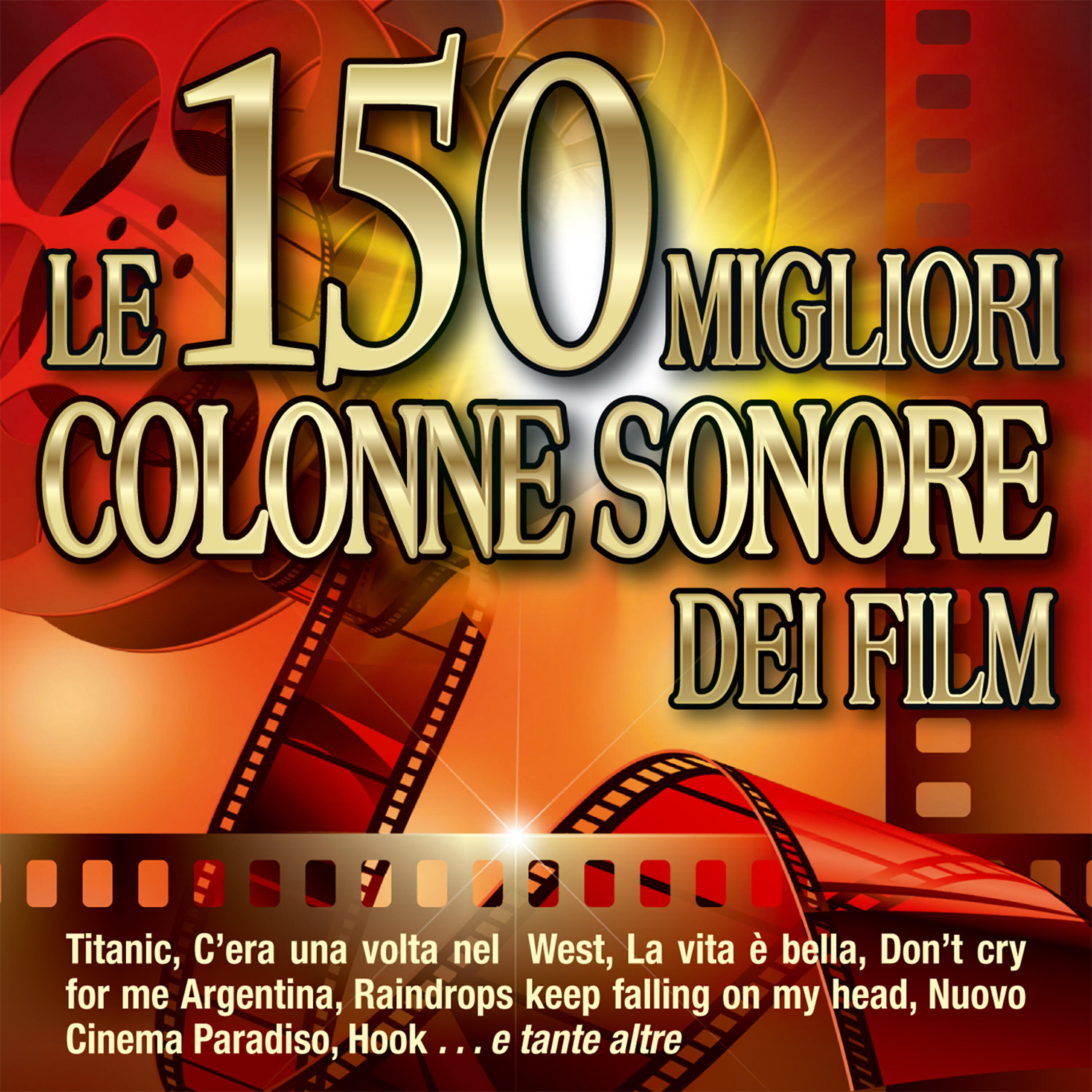Релиз Le 150 migliori colonne sonore dei film - Titanic - C'era una volta nel West - La vita è bella - Don't cry for me Argentina - Raindrops keep falling on my head - Nuovo Cinema Paradiso - Hook