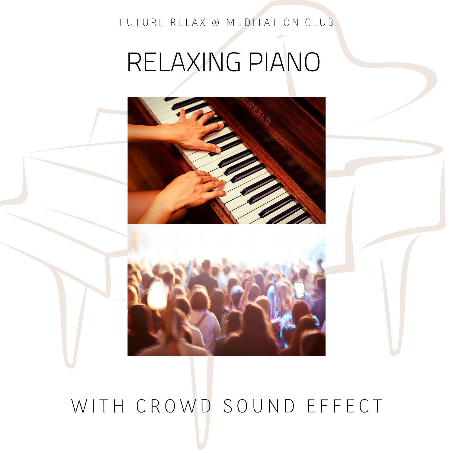 Релиз Relaxing Piano with Crowd Sound Effect