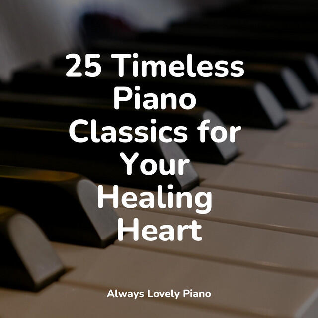 Релиз 25 Timeless Piano Classics for Your Healing Heart