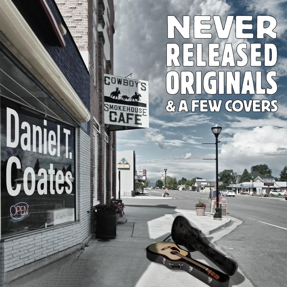 Релиз Never Released Originals and a Few Covers (Daniel T. Coates Never Released)