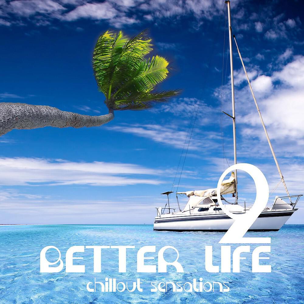 Релиз Better Life, Vol. 2 (Chillout Sensations)