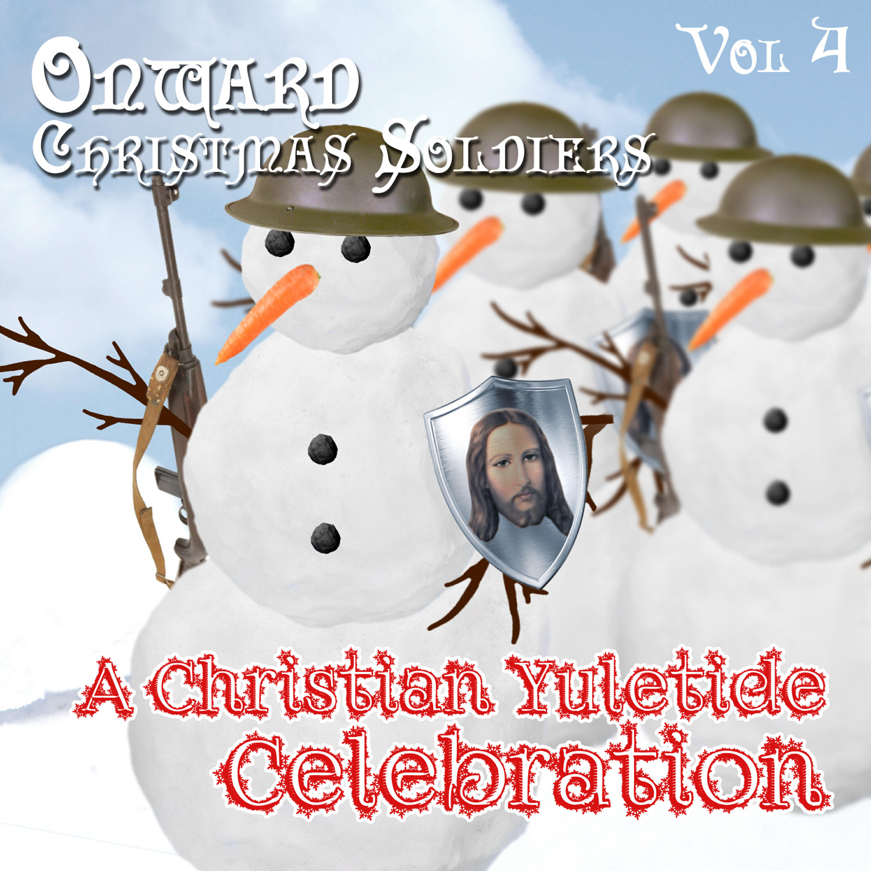 Релиз Onward Christmas Soldiers - A Christian Yuletide Celebration, Vol. 4