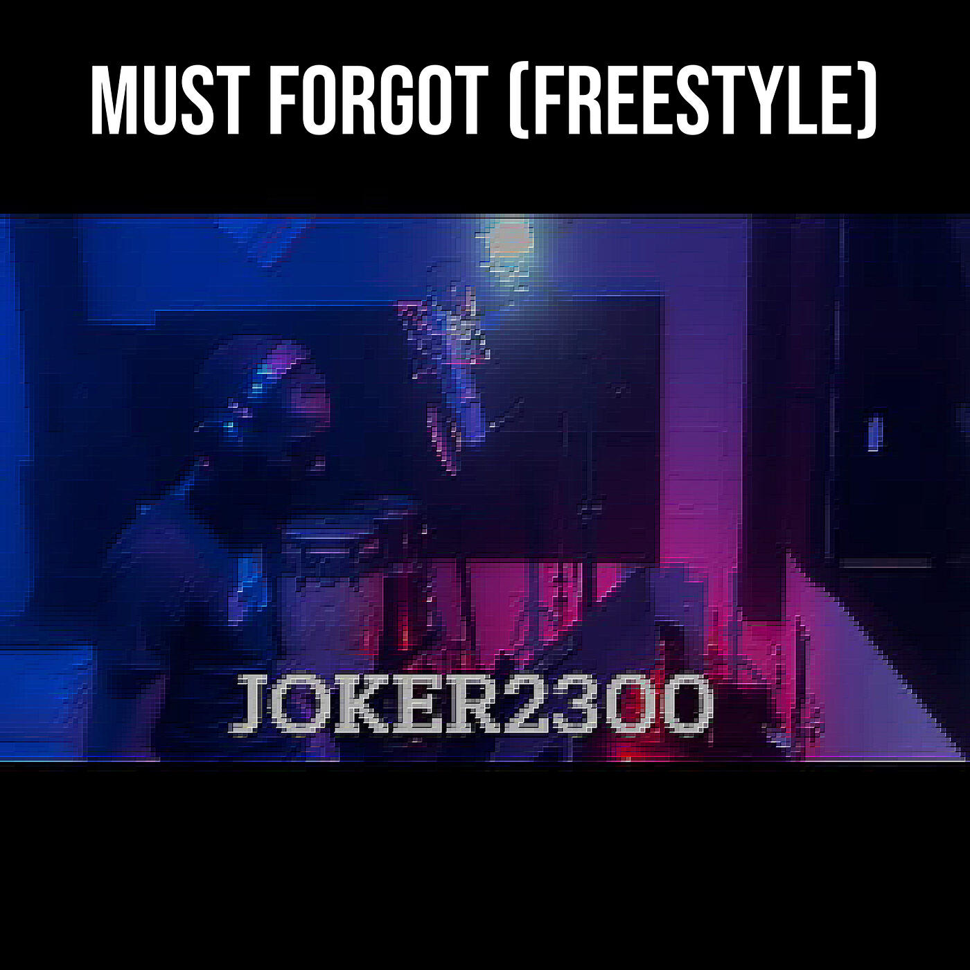 Релиз Must Forgot (Freestyle)