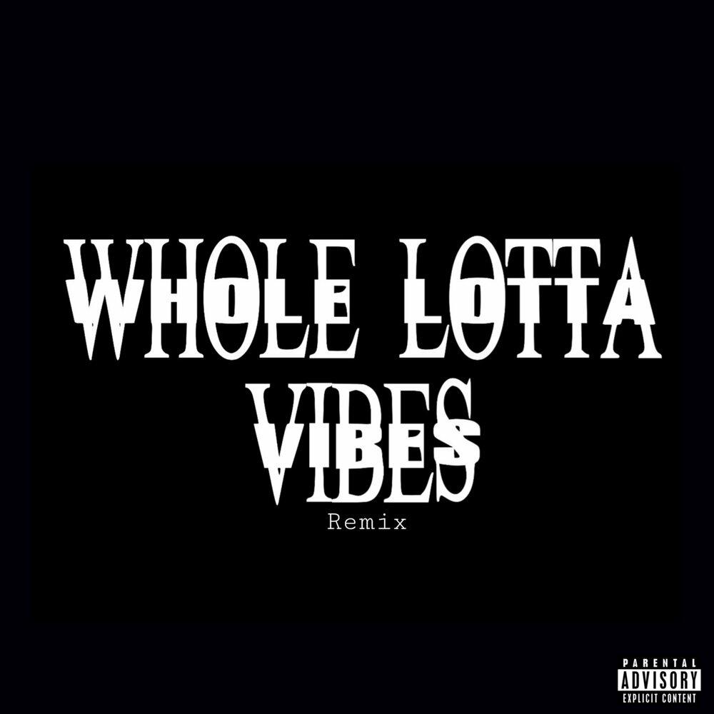 Релиз WHOLE LOTTA VIBES
