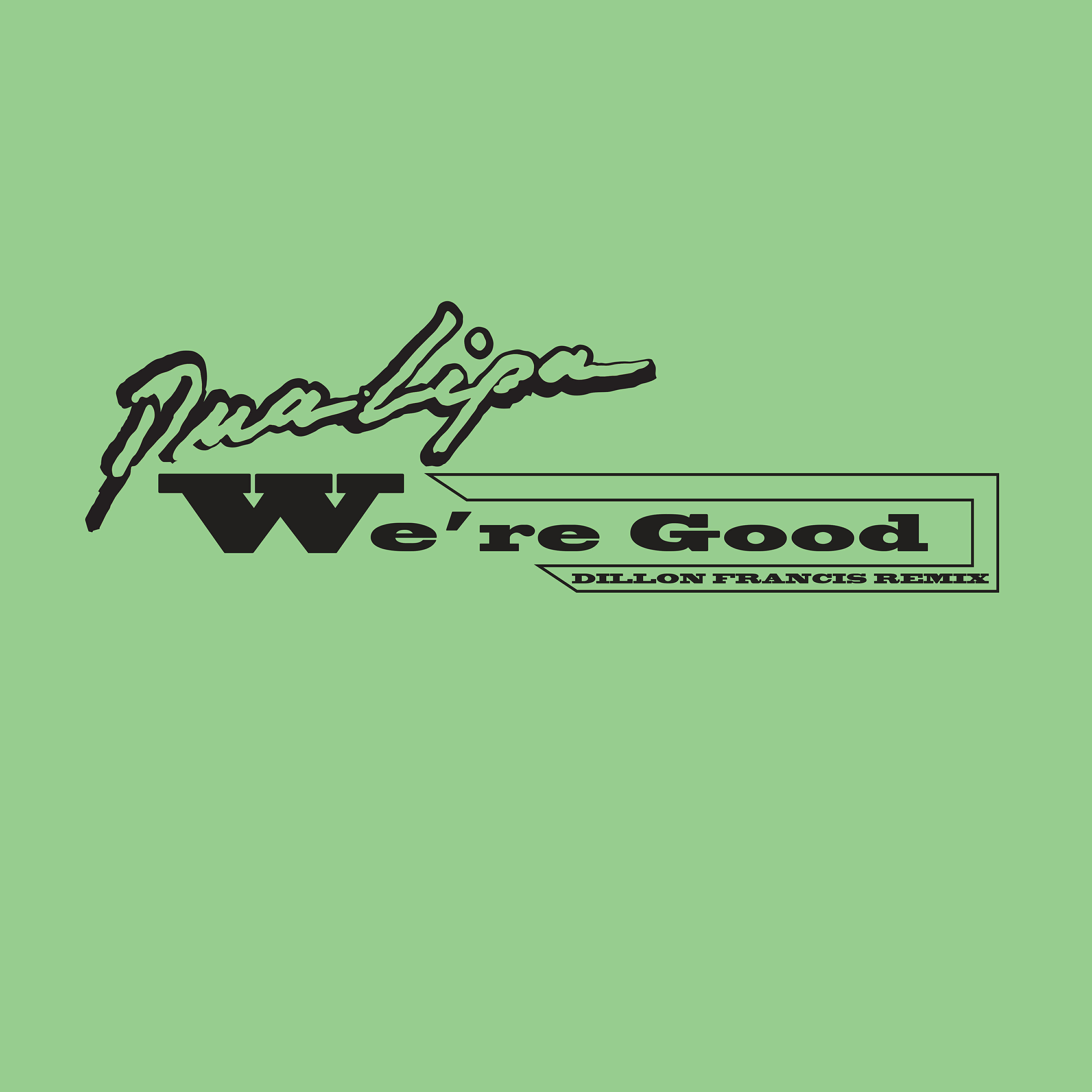 Релиз We're Good (Dillon Francis Remix) [Radio Edit]