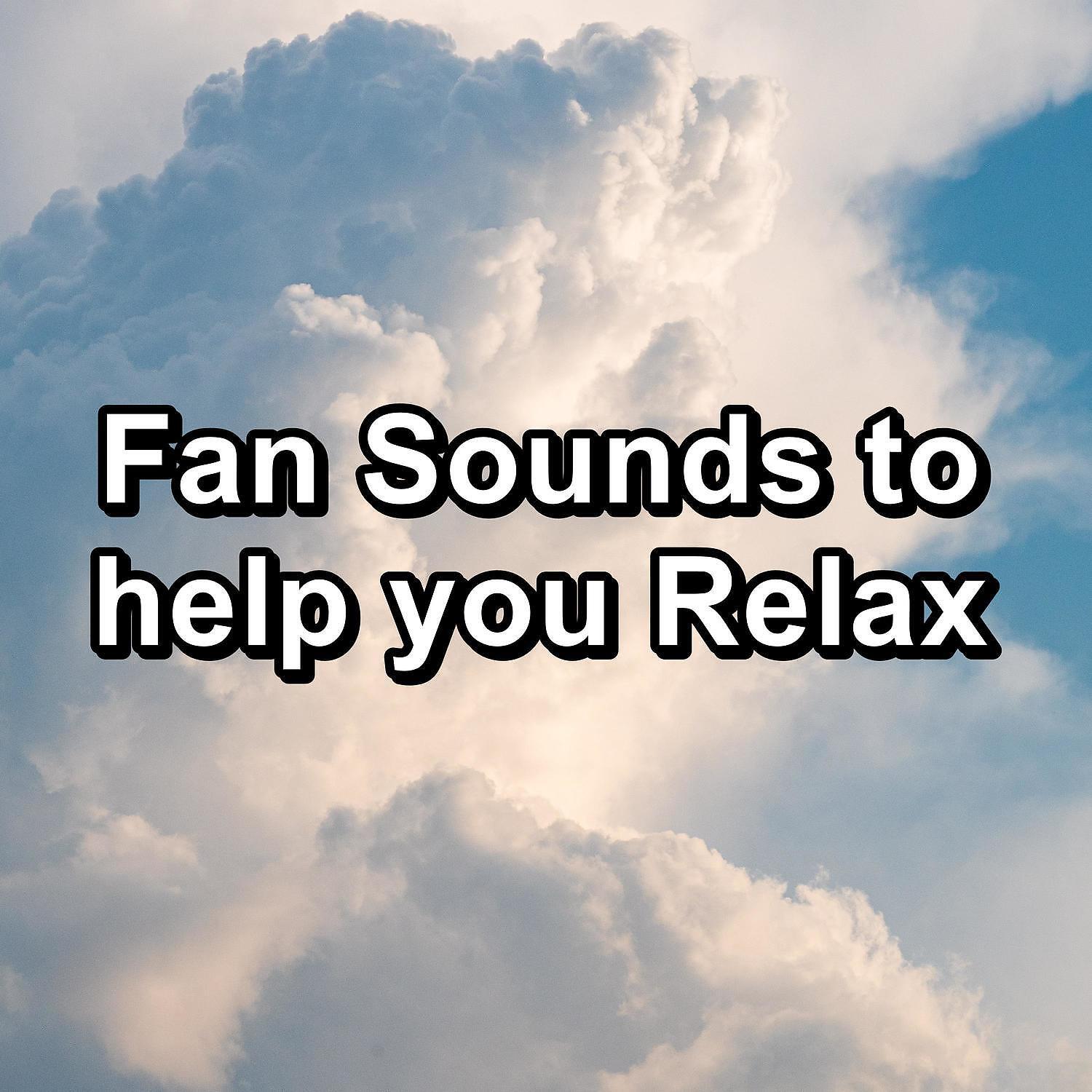 Релиз Fan Sounds to help you Relax