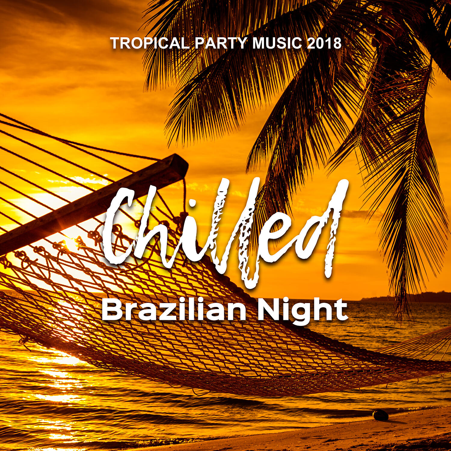 Релиз Chilled Brazilian Night: Tropical Party Music 2018 – Sunny Side of Spanish Entertainment, Electric Bossa Essentials