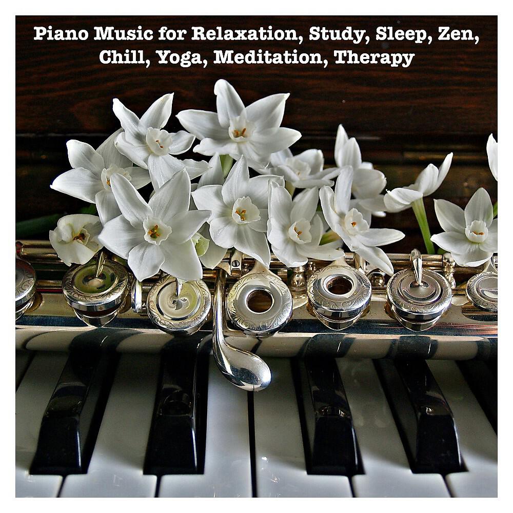 Релиз Piano Music for Relaxation, Study, Sleep, Zen, Chill, Yoga, Meditation, Therapy