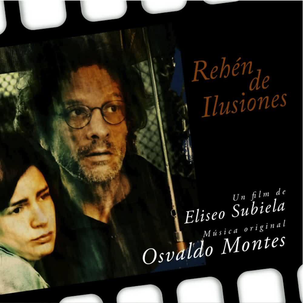 Релиз Rehén de Ilusiones. Un Film de Eliseo Subiela (Original Motion Picture Soundtrack)