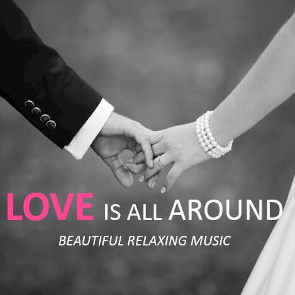 Релиз Love Is All Around: Beautiful Relaxing Music