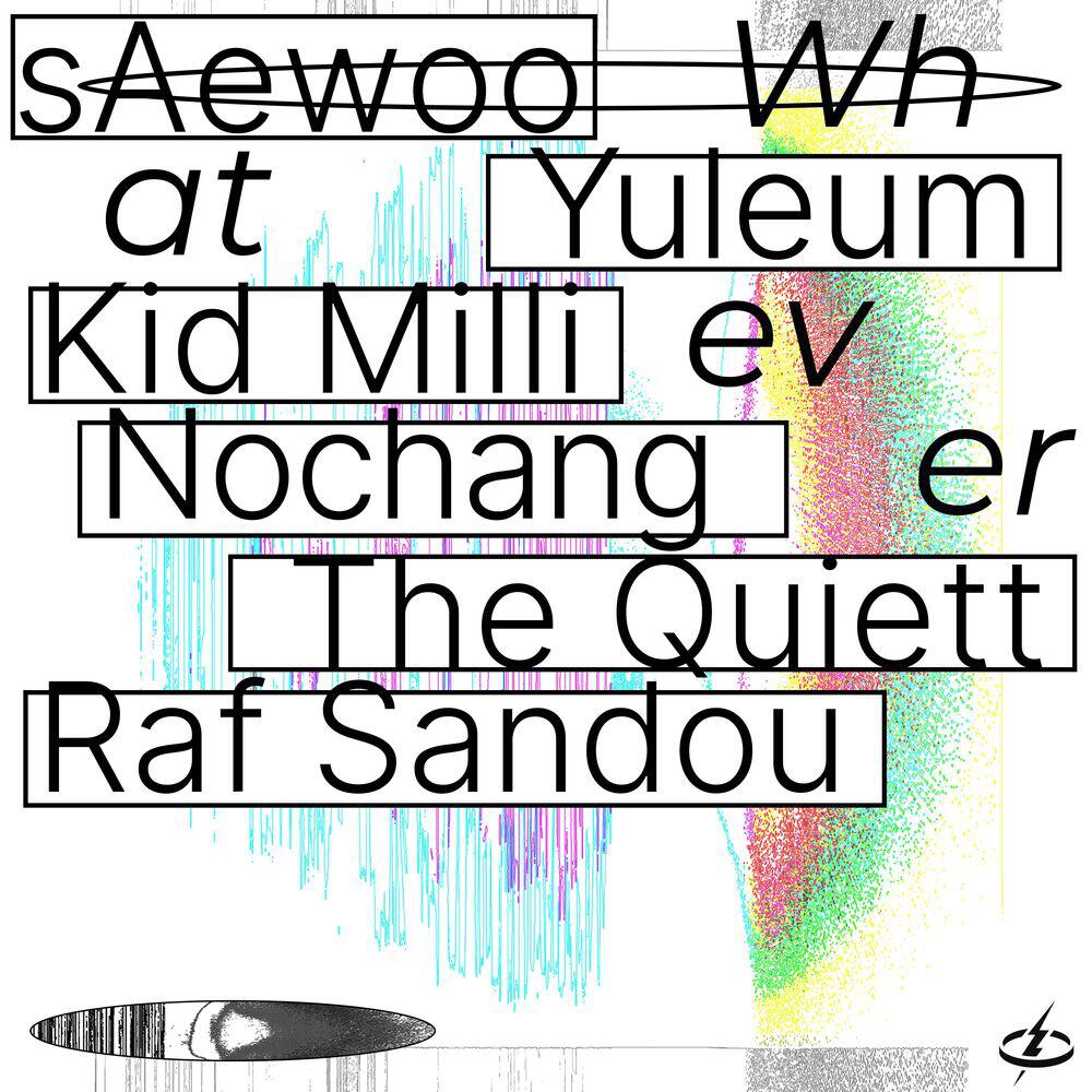 Релиз Whatever (Feat. YULEUM, Kid Milli, Nochang, The Quiett, Raf Sandou)
