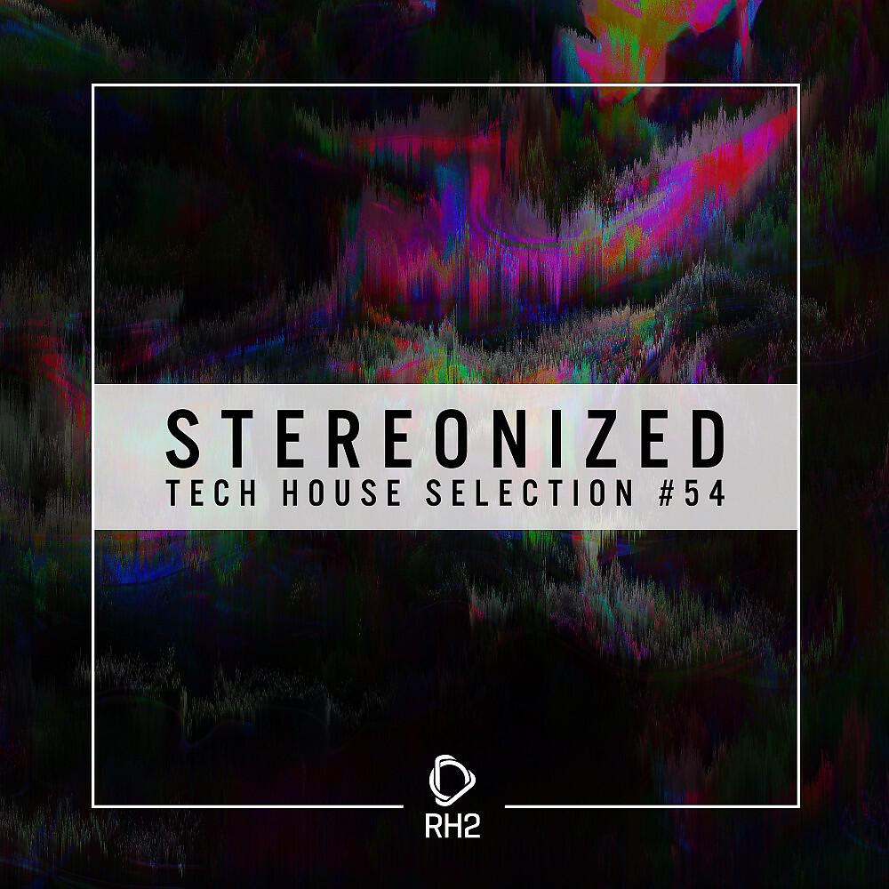 Релиз Stereonized: Tech House Selection, Vol. 54