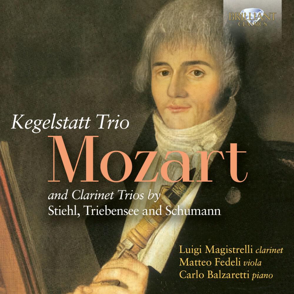 Релиз Mozart: Kegelstatt Trio and Clarinet Trios by Stiehl, Triebensee and Schumann