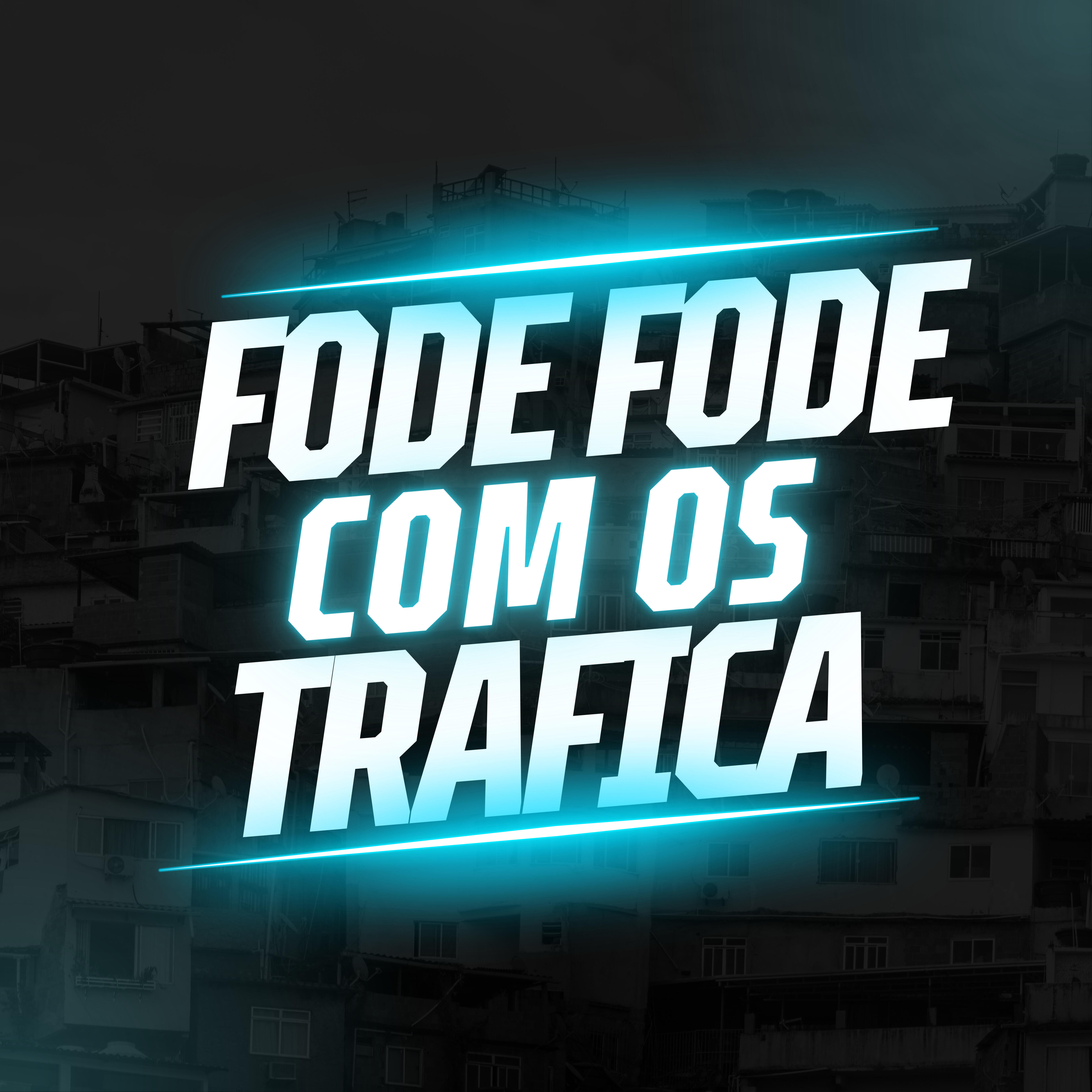Релиз Fode Fode Com os Trafica