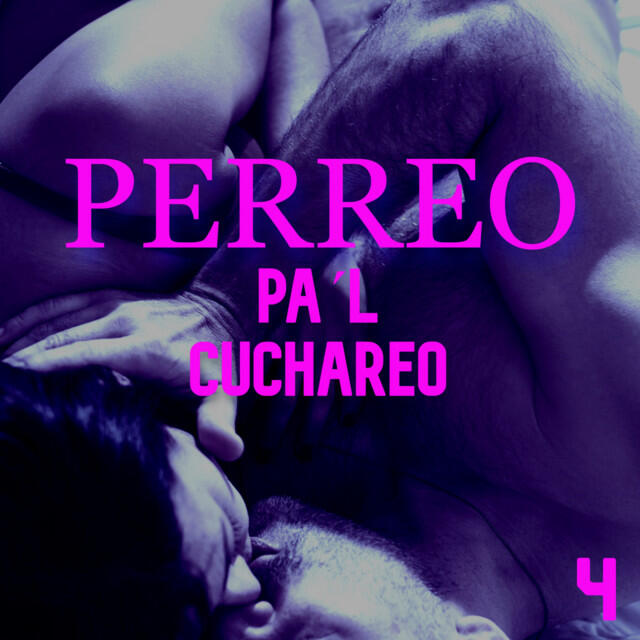 Релиз Perreo Pa'l Cuchareo Vol. 4