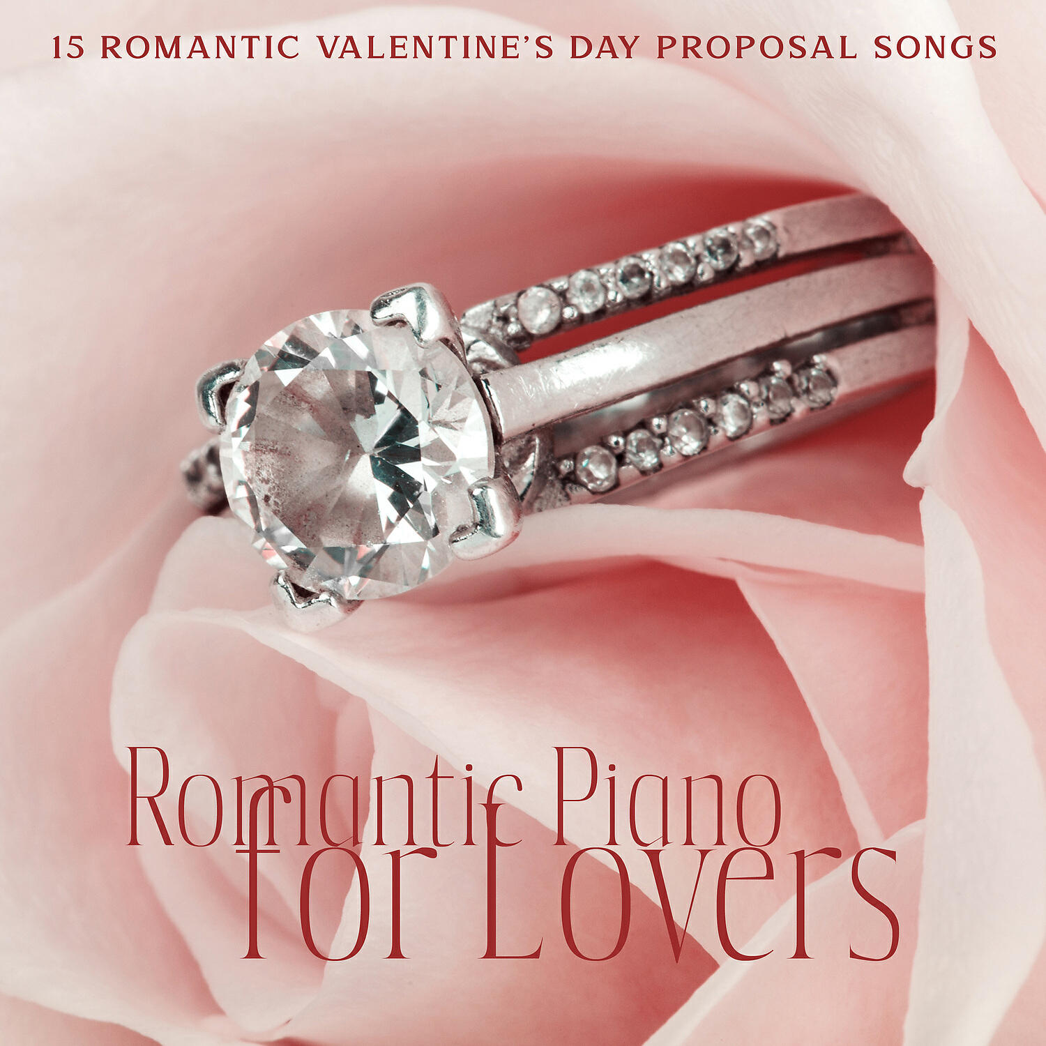 Релиз 15 Romantic Valentine's Day Proposal Songs: Romantic Piano for Lovers, Piano Instrumental Wedding Music, Unforgettable Moments, Romantic Proposal Piano