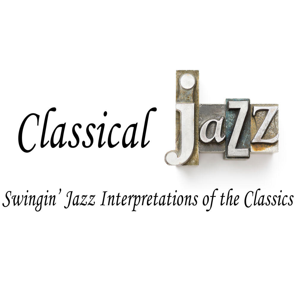 Релиз Classical Jazz: Swingin' Jazz Interpretations of the Classics