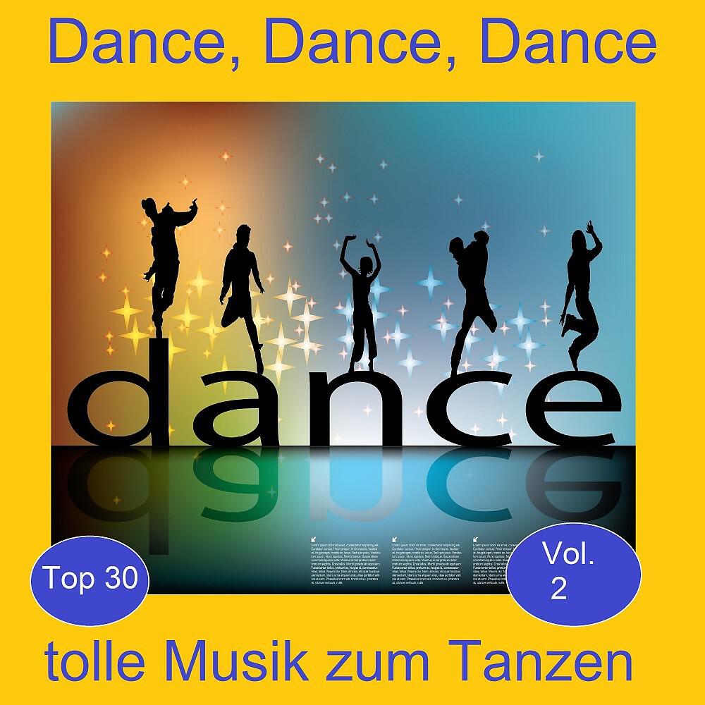 Релиз Top 30: Dance, Dance, Dance - Tolle Musik zum Tanzen, Vol. 2