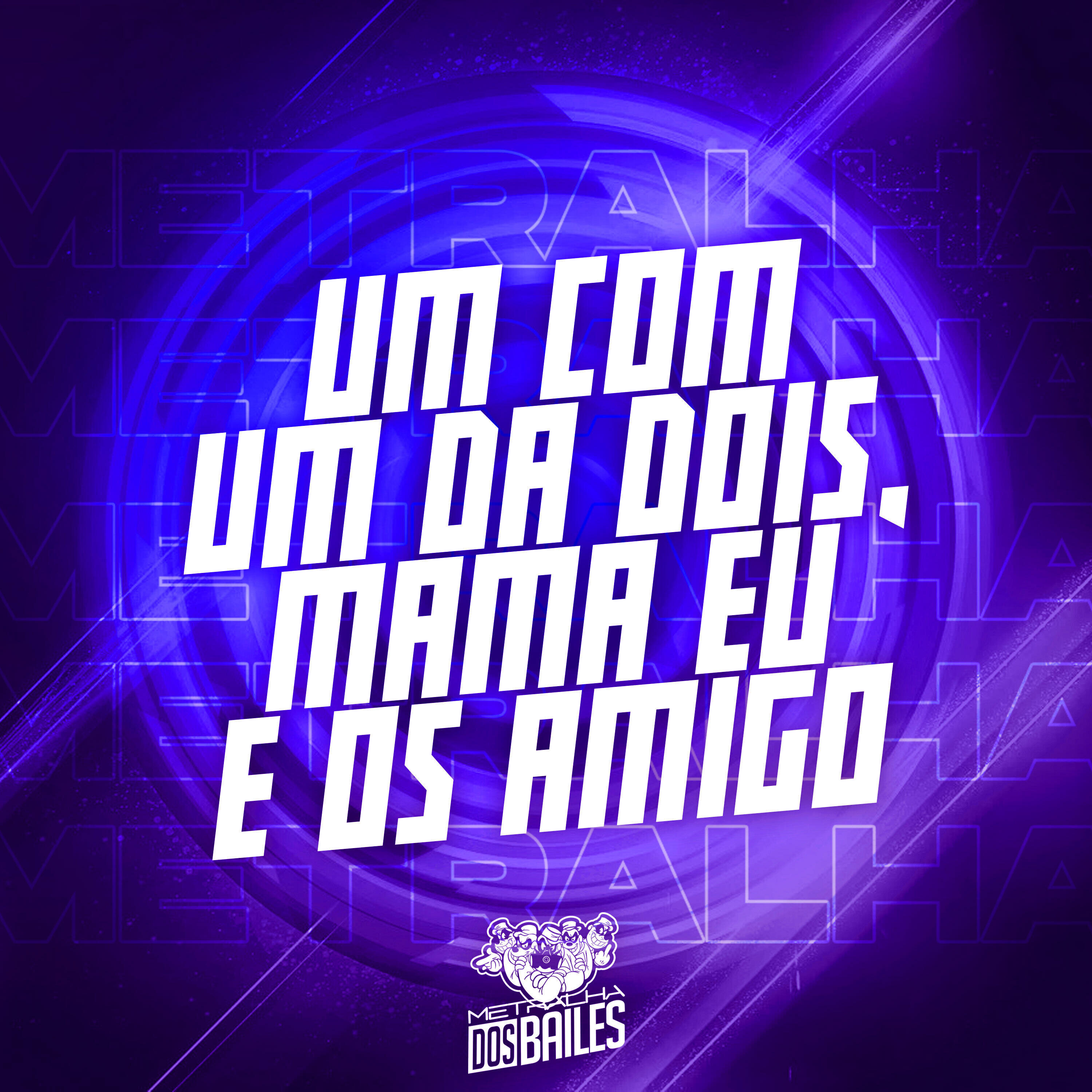 Релиз Um Com um da Dois, Mama Eu e os Amigo