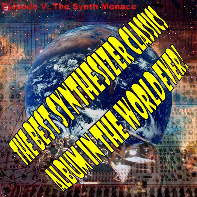 Релиз The Best Synthesizer Classics Album In The World Ever! Episode V The Synth Menace