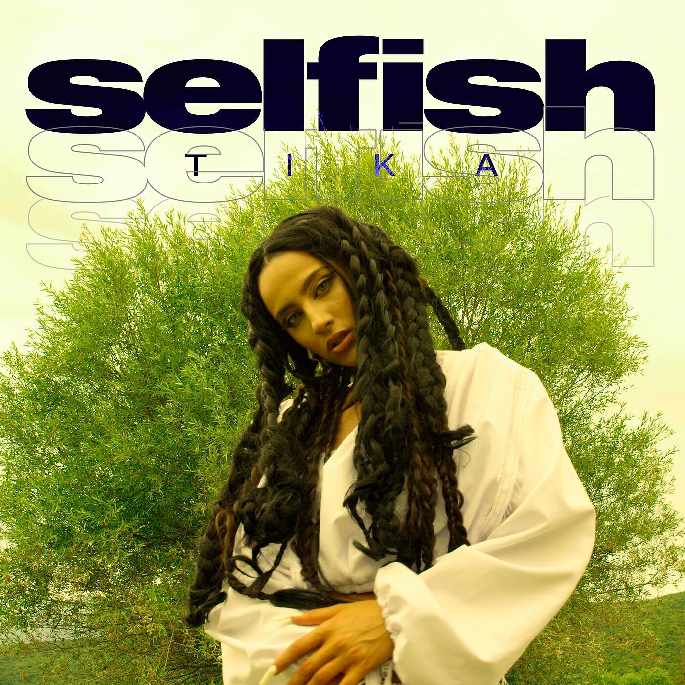 Скачать песню Tika - Selfish бесплатно в MP3 для Android и iOS