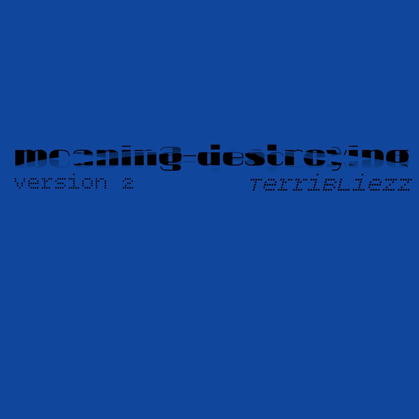 Релиз Meaning-destroying (Version 2)