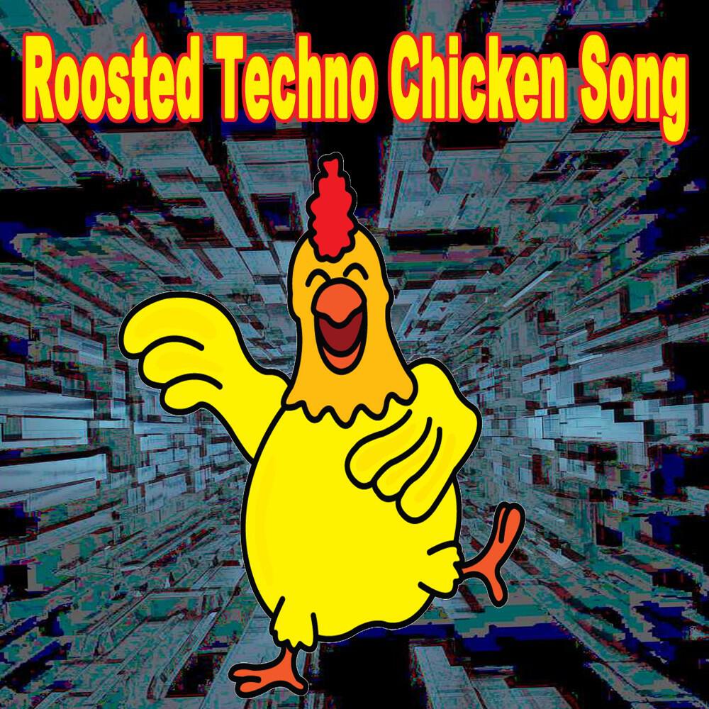 Релиз Roosted Techno Chicken Song