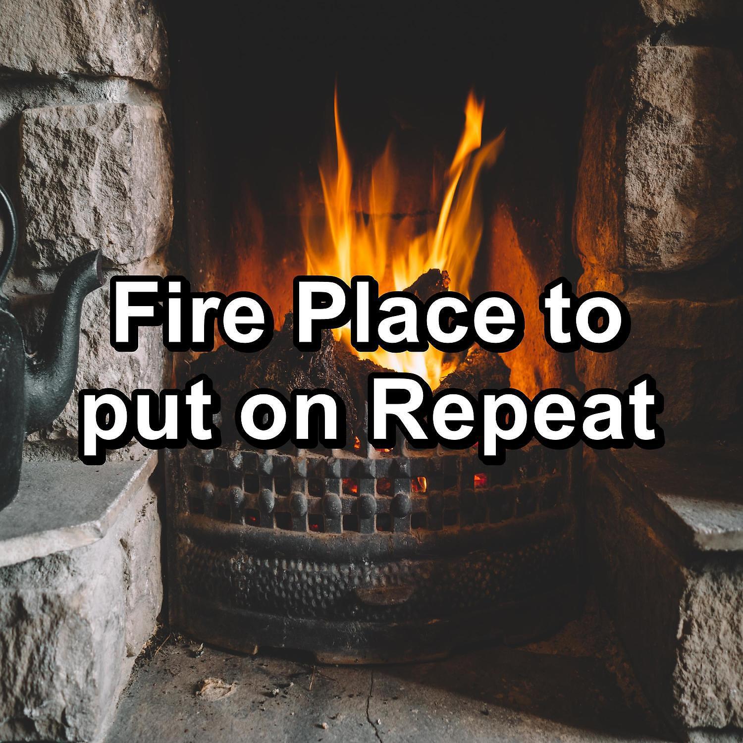 Релиз Fire Place to put on Repeat