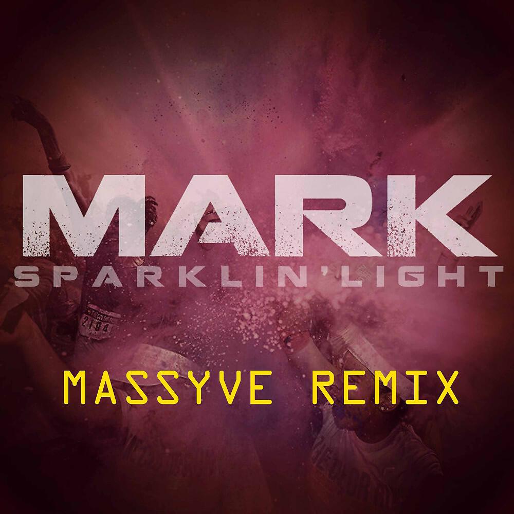 Скачать песню Mark - Sparklin' Light (Massyve Remix) бесплатно в MP3 для Android и iOS