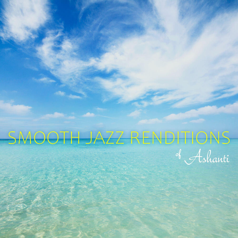 Релиз Smooth Jazz Renditions of Ashanti (Instrumental)