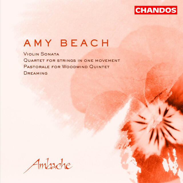Релиз Beach: Violin Sonata in A Minor / String Quartet, Op. 89 / Pastorale for Woodwind Quintet / Dreaming